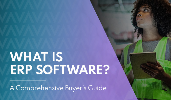 What Is ERP Software? A Comprehensive Buyer’s Guide