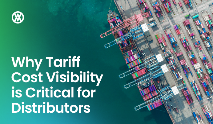 Why Tariff Cost Visibility Is Critical for Distributors Today