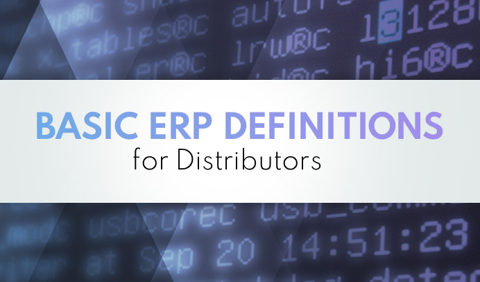 Basic ERP Definitions for Distributors
